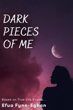 Dark Pieces of Me (Laid Bare, #1) (eBook, ePUB) - Fynn-Eghan, Efua