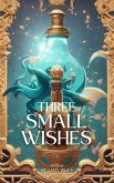 Three Small Wishes (eBook, ePUB)