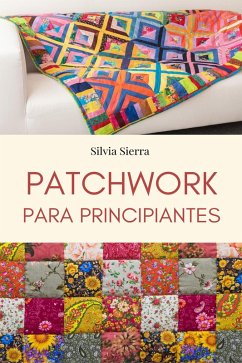 Patchwork para principiantes (eBook, ePUB) - Sierra, Silvia