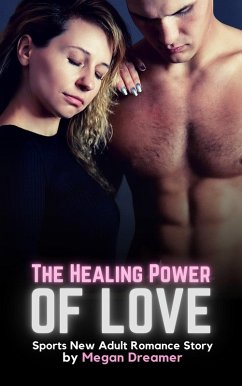 The Healing Power of Love: Sports New Adult Romance Story (eBook, ePUB) - Dreamer, Megan