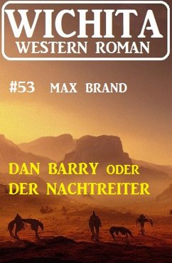Dan Barry oder Der Nachtreiter: Wichita Western Roman 53 (eBook, ePUB) - Brand, Max