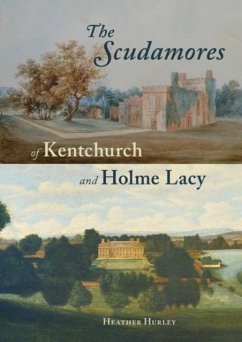 The Scudamores of Kentchurch and Holme Lacy - Hurley, Heather