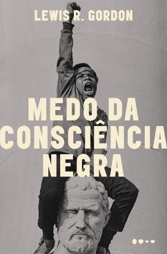 Medo da consciência negra (eBook, ePUB) - Gordon, Lewis R.