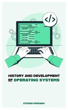 History and Development of Operating Systems (eBook, ePUB) - Ferraro, Steven