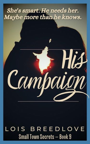His Campaign (Small Town Secrets, #11) (eBook, ePUB) His Campaign (Small Town Secrets, #11) (eBook, ePUB)