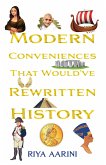 Modern Conveniences That Would've Rewritten History (eBook, ePUB)
