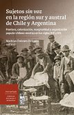 Sujetos sin voz en la región sur y austral de Chile y Argentina (eBook, ePUB)
