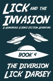 Lick and the Invasion: The Diversion (Book 4) (A Humorous Science Fiction Adventure) (eBook, ePUB) Lick and the Invasion: The Diversion (Book 4) (A Humorous Science Fiction Adventure) (eBook, ePUB)