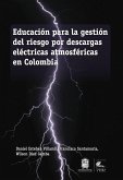 Educación para la gestión del riesgo por descargas eléctricas atmosféricas en Colombia (eBook, PDF)