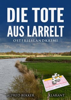 Die Tote aus Larrelt. Ostfrieslandkrimi - Bekker, Alfred