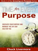 Time for Every Purpose: Discover Your Purpose and Manage the Life God Has for You (Growing on Purpose, #2) (eBook, ePUB)