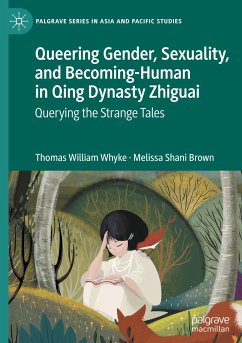 Queering Gender, Sexuality, and Becoming-Human in Qing Dynasty Zhiguai - Whyke, Thomas William;Brown, Melissa Shani