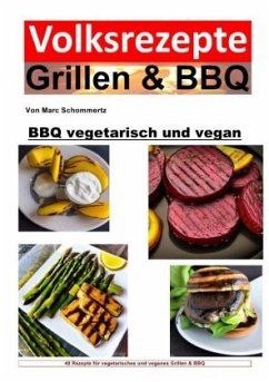 Volksrezepte Grillen und BBQ - BBQ vegetarisch und vegan - Schommertz, Marc