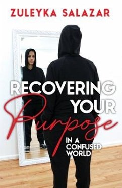 Recovering Your Purpose in a Confused World - Salazar, Zuleyka