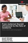 From maternal thyroid ultrasound to the fate of newborns