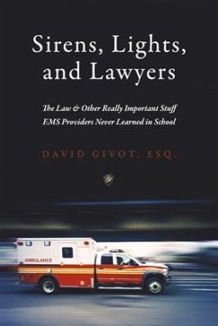 Cover Sirens, Lights, and Lawyers: The Law & Other Really Important Stuff EMS Providers Never Learned in School