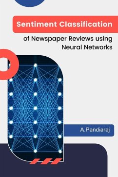 Sentiment Classification of Newspaper Reviews using Neural Networks - Pandiaraj, A.