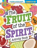 The Fruit of the Spirit Activity Book: Coloring & Activity Book (Ages 8-10)