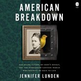 American Breakdown: Our Ailing Nation, My Body's Revolt, and the Nineteenth-Century Woman Who Brought Me Back to Life