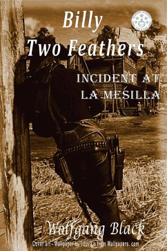 Billy Two Feathers - Incident At La Mesilla (eBook, ePUB) - Black, Wolfgang