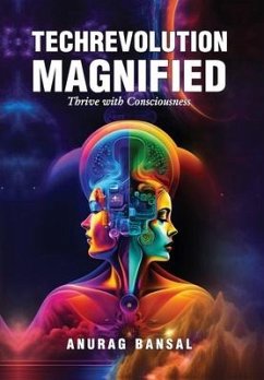 TechRevolution Magnified: Thrive with Consciousness - Bansal, Anurag