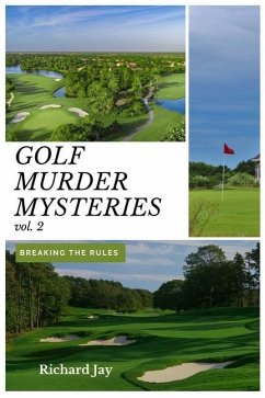 Golf Murder Mysteries: Breaking The Rules Vol. 2 - Jay, Richard