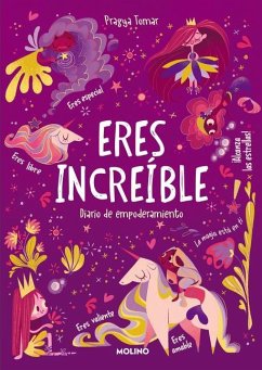 Eres Increíble: Diario de Empoderamiento / Hey Girl! Empowering Journal: To Deve Lop Gratitude and Mindfulness Through Positive... - Tomar, Pragya