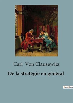 De la stratégie en général - Clausewitz, Carl Von