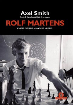 Rolf Martens - Chess Genius - Maoist - Rebel - Smith, Alex; Danelius, Frederik; Erlandsson, Calle