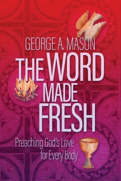 The Word Made Fresh - Mason, George A.