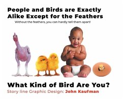 People and Birds are Exactly Alike Except for the Feathers - Kaufman, John