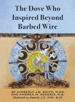 The Dove Who Inspired Beyond Barbed Wire - Smith, Kimberly J B; Ackerly, Andrea M