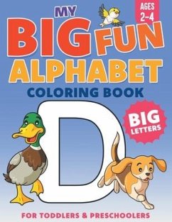 My Big Fun Alphabet Coloring Book Big Letters: For Toddlers & Preschoolers Ages 2-4 - Rem, Xander