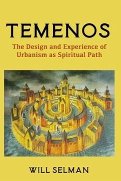 Temenos: The Design and Experience of Urbanism as Spiritual Path - Selman, Will