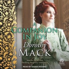 A Companion in Joy: Sparks Fly in This Thrilling Regency Romance - Mack, Dorothy