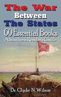 The War Between The States: 60 Essential Books - Wilson, Clyde N.