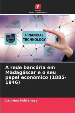 A rede bancária em Madagáscar e o seu papel económico (1885-1946) - Ndrianasy, Laurens