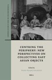Centring the Periphery: New Perspectives on Collecting East Asian Objects