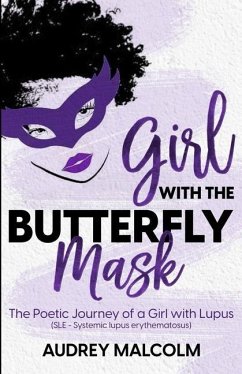 Girl with the Butterfly Mask: The Poetic Journey of a Girl with Lupus - Malcolm, Audrey