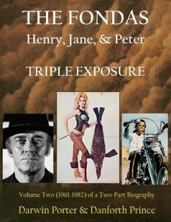 The Fondas: Henry, Jane, & Peter--TRIPLE EXPOSURE - Porter, Darwin; Prince, Danforth