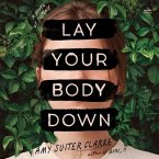 Lay Your Body Down: A Novel of Suspense