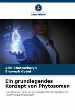 Ein grundlegendes Konzept von Phytosomen - Bhattacharya, Arin;Gabel, Bhavesh