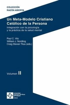 Un Meta-Modelo Cristiano Católico de la persona. Volumen II - Craig Steven, Titus; Nordling, William J.; Vitz, Paul C.