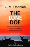 The lone doe: A spiritual awakening journey, towards soul wholeness, and unconditional love.