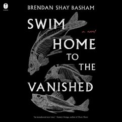 Swim Home to the Vanished - Basham, Brendan Shay