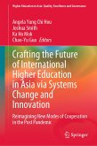 Crafting the Future of International Higher Education in Asia via Systems Change and Innovation (eBook, PDF)