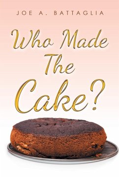 Who Made the Cake? - Battaglia, Joe A.