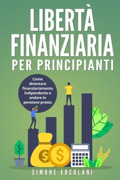 Libertà Finanziaria per Principianti - Ercolani, Simone