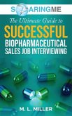 SoaringME The Ultimate Guide to Successful Biopharmaceutical Sales Job Interviewing