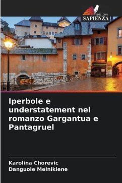 Iperbole e understatement nel romanzo Gargantua e Pantagruel - Chorevic, Karolina;Melnikiene, Danguole